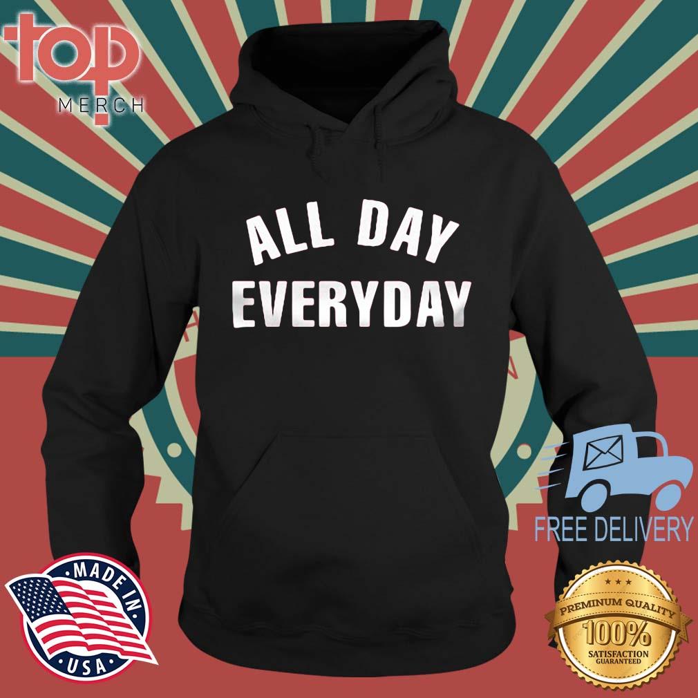 All Day Everyday s topmerchus hoodie den