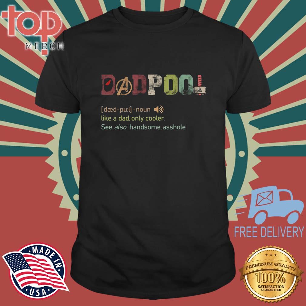 Deadpool Dadpool Like A Dad Only Cooler Shirt