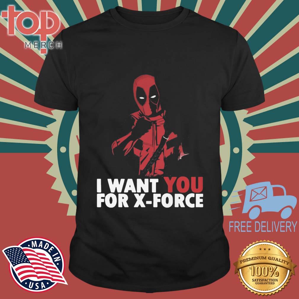 Death Pool I Want You For X-Force shirt