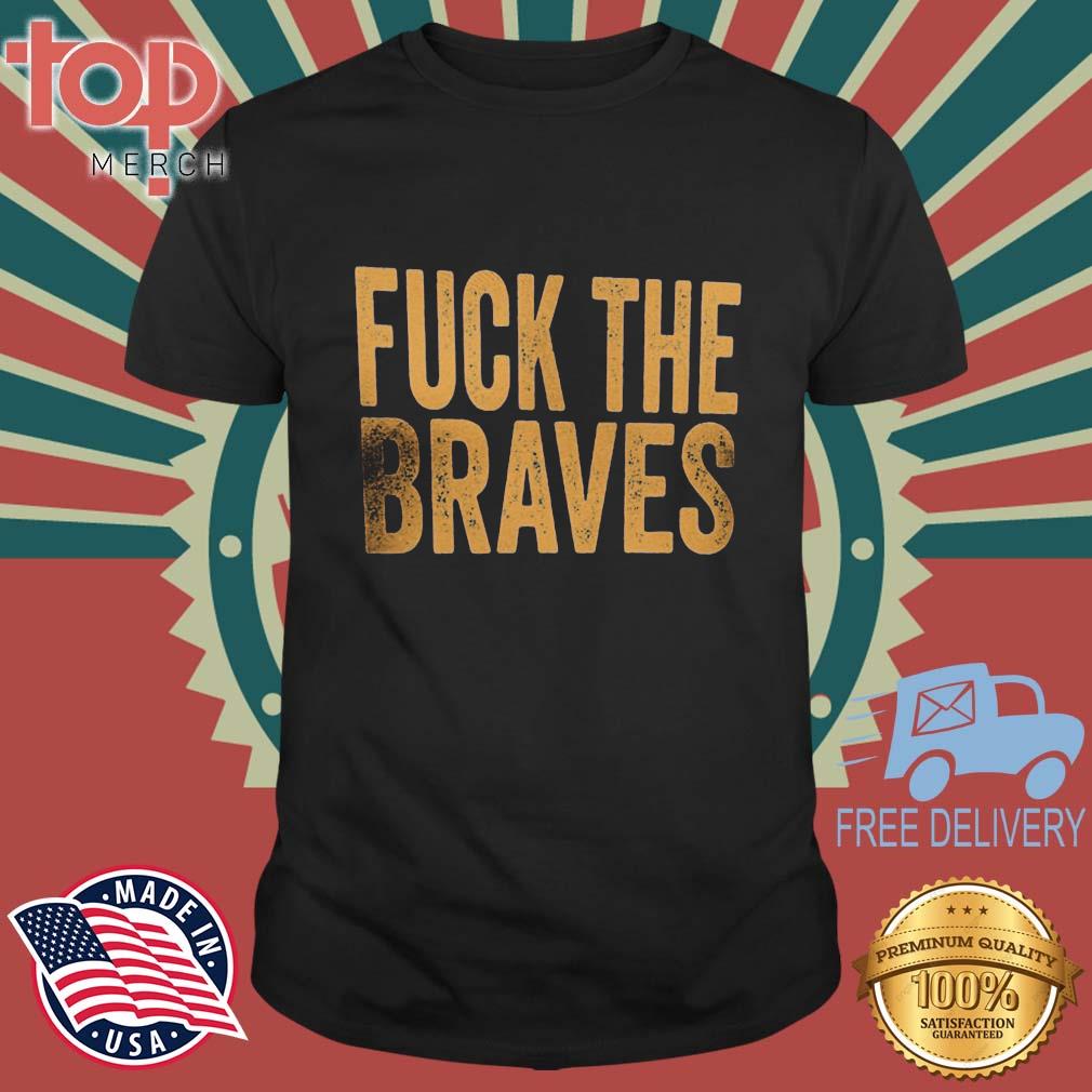 Fuck The Braves 2022 Shirt