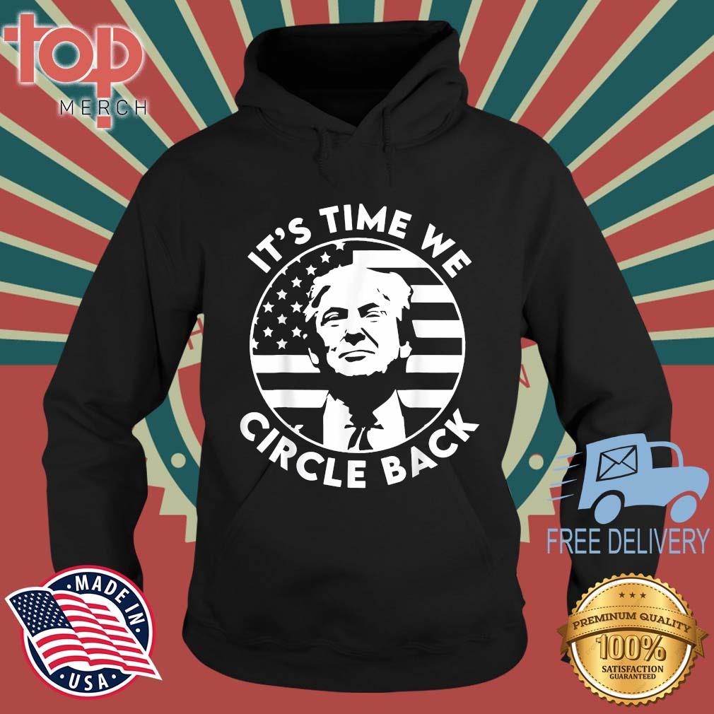 It's Time We Circle Back Donald Trump Flag 2024 Election Shirt topmerchus hoodie den