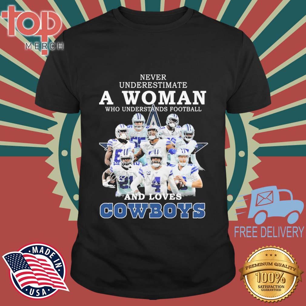 Never Underestimate A Woman Who Understands Football And Loves Dallas Cowboys Signatures shirt