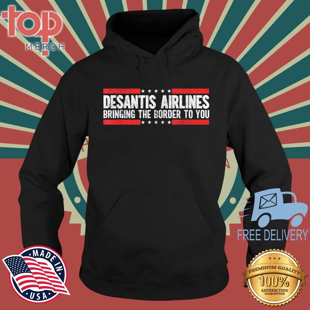 Where Are Buy DeSantis Airlines Bringing The Border To you T-Shirt topmerchus hoodie den