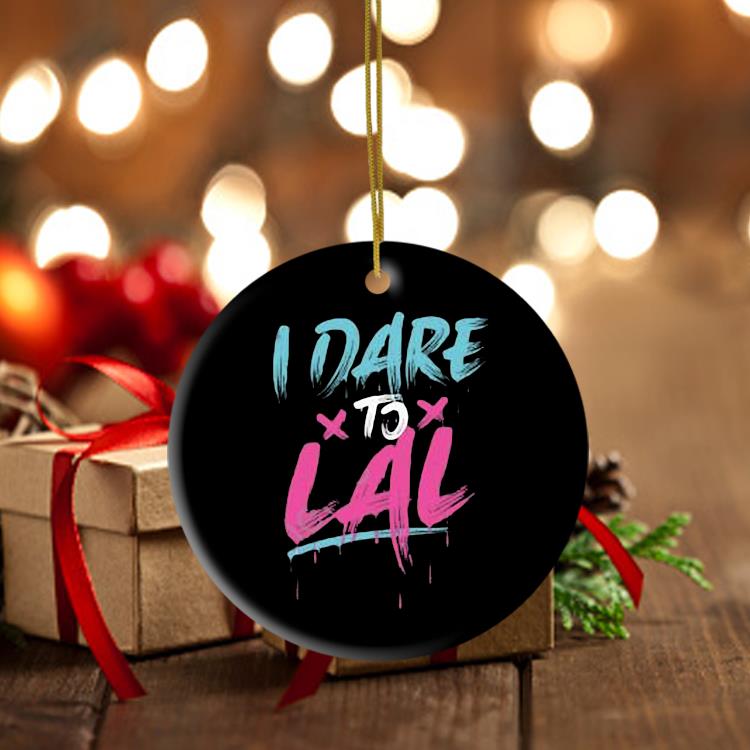 I Dare To Lal Ornament