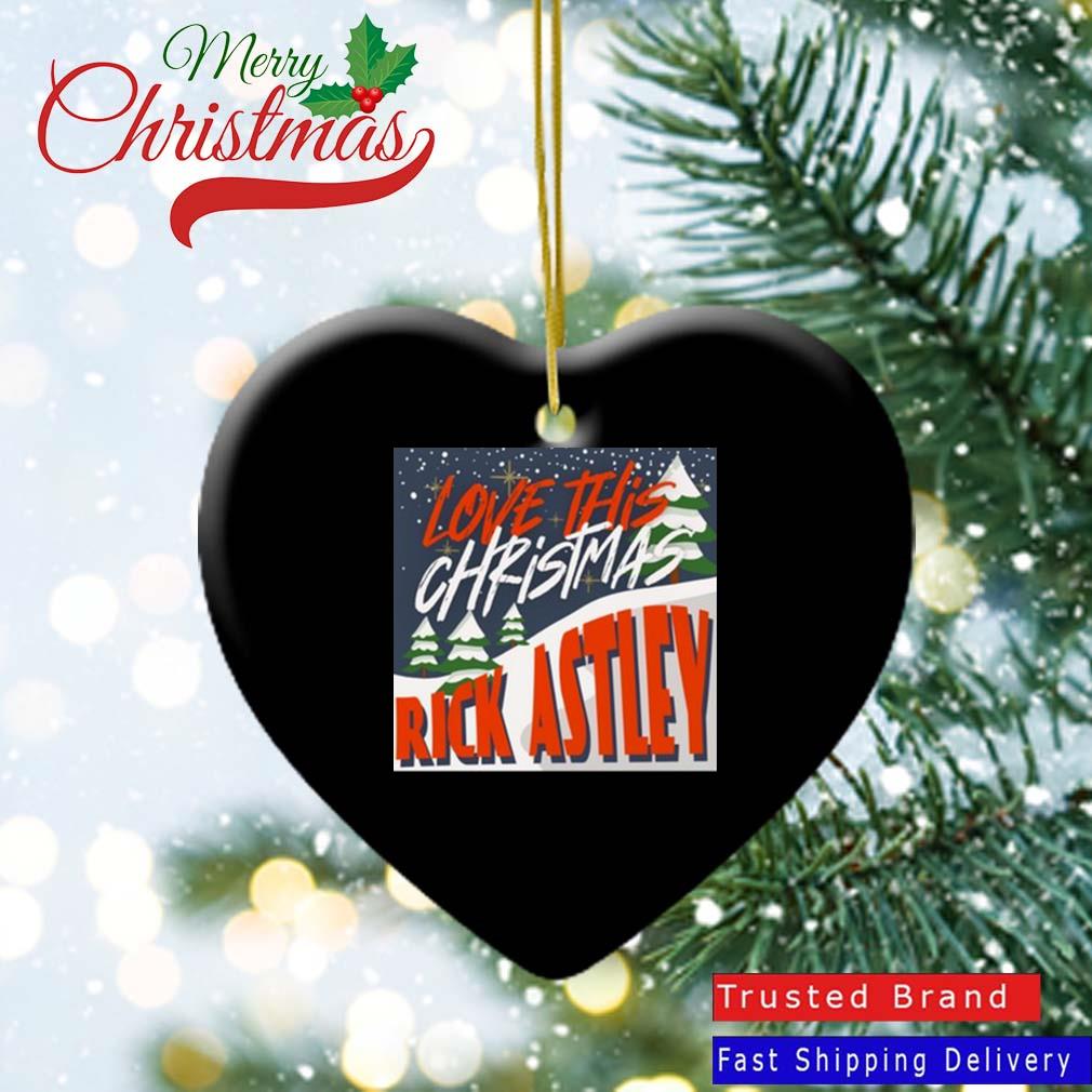 Rick Astley Love This Christmas Ornament Heart